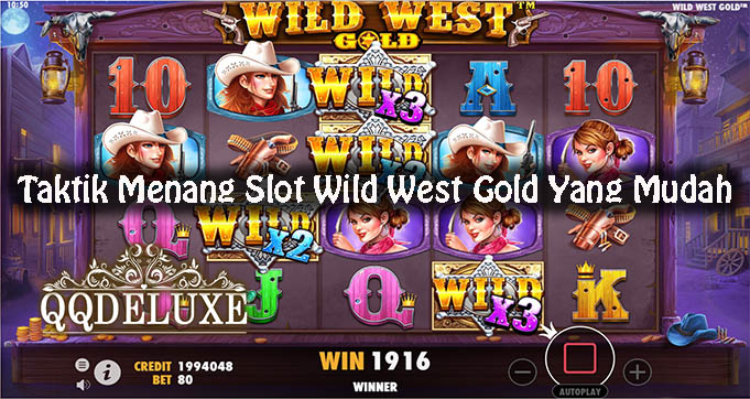Taktik Menang Slot Wild West Gold Yang Mudah